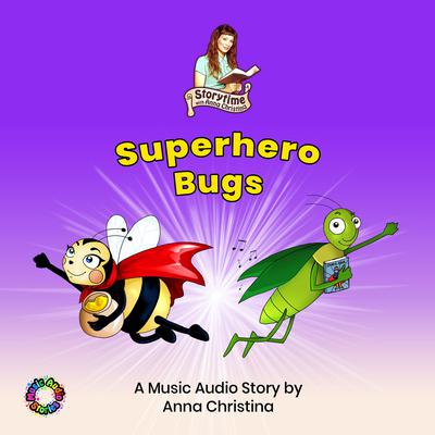 Superhero Bugs (A Music Audio Story) by Anna Christina audiobook