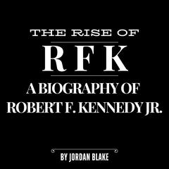 The Rise of RFK by Jordan Blake audiobook