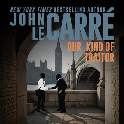 Our Kind of Traitor by John le Carré audiobook