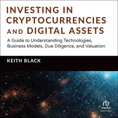 Investing in Cryptocurrencies and Digital Assets by Keith H. Black audiobook