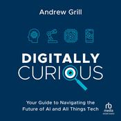 Digitally Curious by  Andrew Grill audiobook