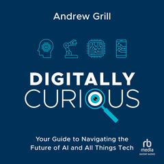 Digitally Curious by Andrew Grill audiobook