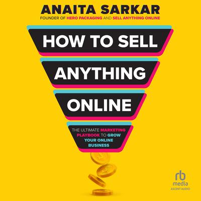How to Sell Anything Online by Anaita Sarkar audiobook