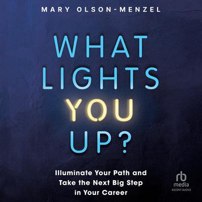 What Lights You Up? by Mary Olson-Menzel audiobook