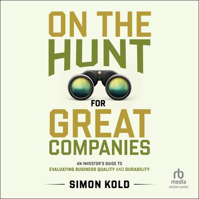 On the Hunt for Great Companies by Simon Kold audiobook
