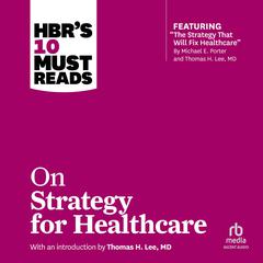 HBR's 10 Must Reads on Strategy for Healthcare by Harvard Business Review audiobook