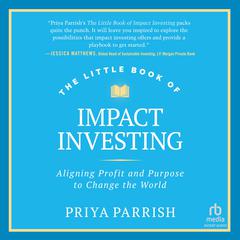 The Little Book of Impact Investing by Priya Parrish audiobook