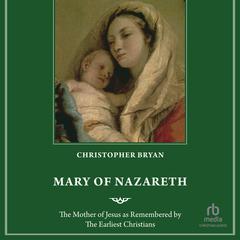 Mary of Nazareth by Christopher Bryan audiobook