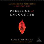 Presence and Encounter by  David G. Benner PhD audiobook