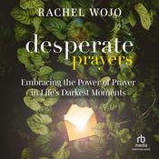 Desperate Prayers by  Rachel Wojo audiobook