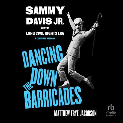 Dancing Down the Barricades by Matthew Frye Jacobson audiobook