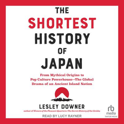 The Shortest History of Japan by Lesley Downer audiobook