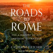 The Roads to Rome by  Catherine Fletcher audiobook