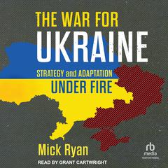 The War for Ukraine by Mick Ryan audiobook