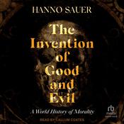 The Invention of Good and Evil by  Hanno Sauer audiobook