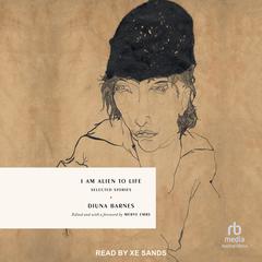 I Am Alien to Life by Djuna Barnes audiobook