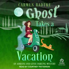 Ghost Takes A Vacation by Carmen Radtke audiobook