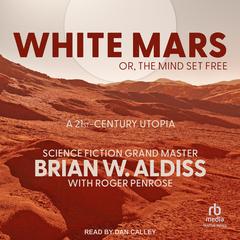 White Mars; or, The Mind Set Free by Brian W. Aldiss audiobook