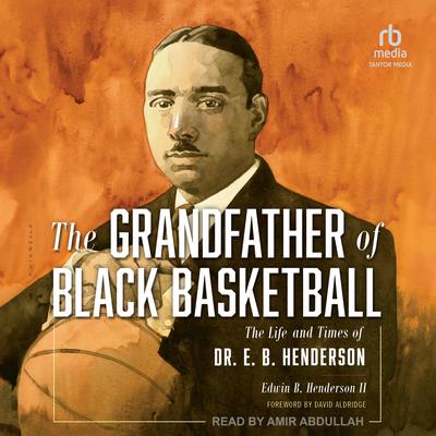 The Grandfather of Black Basketball by Edwin Bancroft Henderson audiobook