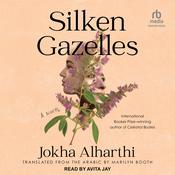 Silken Gazelles by  Jokha Alharthi audiobook