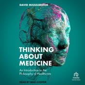 Thinking About Medicine by  David Misselbrook audiobook