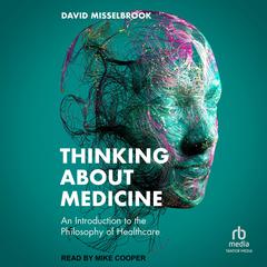 Thinking About Medicine by David Misselbrook audiobook