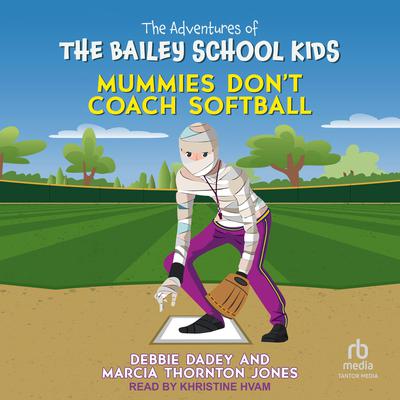 Mummies Don't Coach Softball by Marcia Thornton Jones audiobook