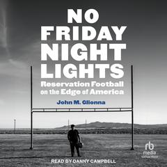 No Friday Night Lights by John M. Glionna audiobook