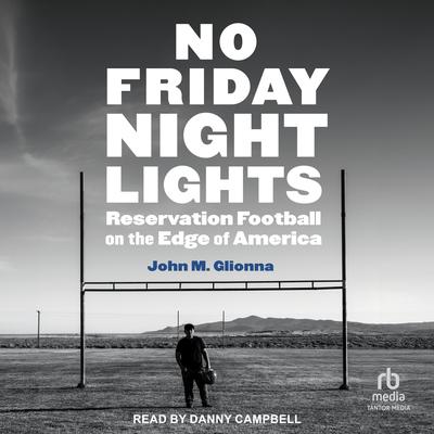 No Friday Night Lights by John M. Glionna audiobook