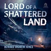 Lord of a Shattered Land by  Howard Andrew Jones audiobook