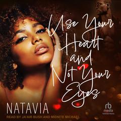 Use Your Heart and Not Your Eyes by Natavia  audiobook