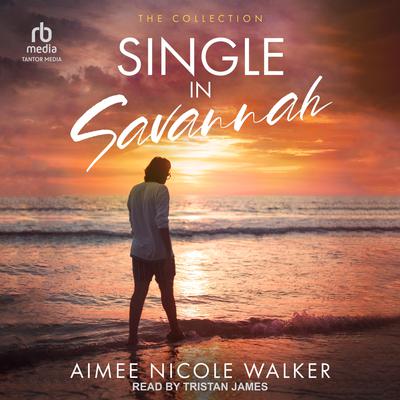 Single in Savannah by Aimee Nicole Walker audiobook