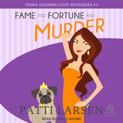 Fame and Fortune and Murder by  Patti Larsen audiobook