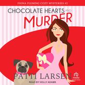 Chocolate Hearts and Murder by  Patti Larsen audiobook