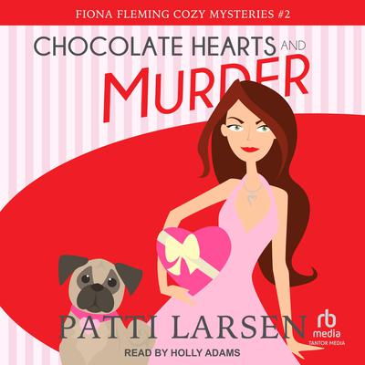 Chocolate Hearts and Murder by Patti Larsen audiobook