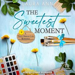 The Sweetest Moment by Laura Ann audiobook