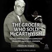The Grocer Who Sold McCarthyism by  Fred M. Fiske audiobook