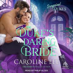 The Duke’s Daring Bride by Caroline Lee audiobook