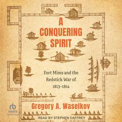 A Conquering Spirit by Gregory A. Waselkov audiobook