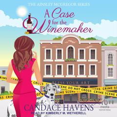 A Case for the Winemaker by Candace Havens audiobook