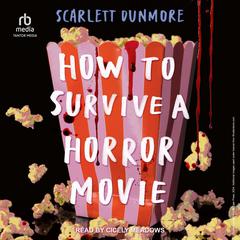 How to Survive A Horror Movie by Scarlett Dunmore audiobook