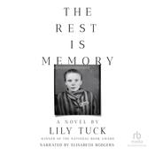 The Rest Is Memory by  Lily Tuck audiobook