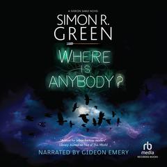 Where Is Anybody? by Simon R. Green audiobook
