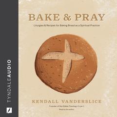Bake & Pray by Kendall Vanderslice audiobook