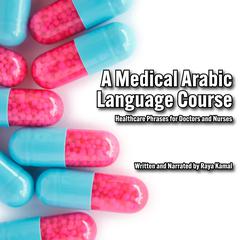 A Medical Arabic Language Course by Raya Kamal audiobook