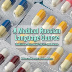 A Medical Russian Language Course by Tatiana Orlova audiobook