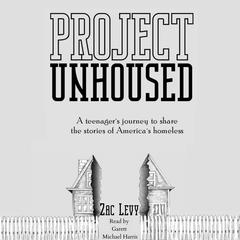 Project Unhoused by Zac Martin Levy audiobook