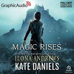 Magic Rises [Dramatized Adaptation] by Ilona Andrews audiobook