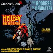Hellboy And The BPRD: The Goddess Of Manhattan [Dramatized Adaptation] by  Thomas E. Sniegoski audiobook