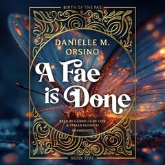 A Fae Is Done by Danielle M. Orsino audiobook